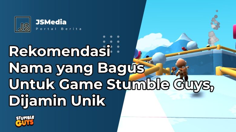 Nama Yang Bagus Untuk Game Stumble Guys Dijamin Unik