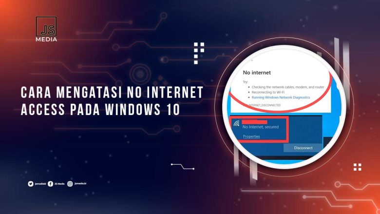 8 Cara Mengatasi No Internet Access Pada Windows 10