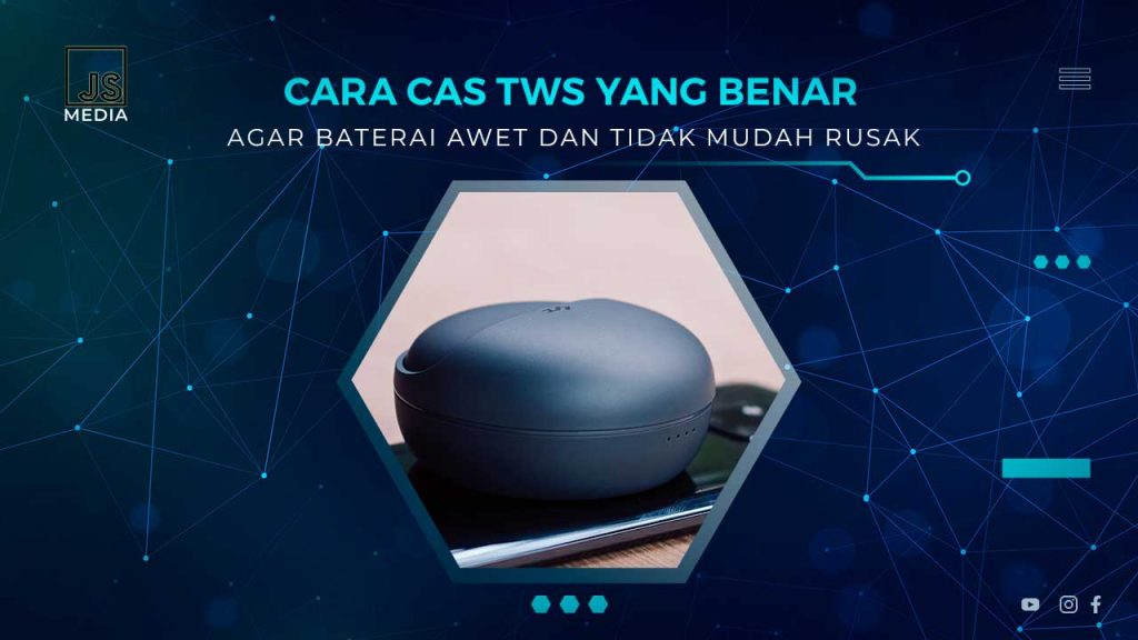 Cara Mengisi Daya Baterai TWS Yang Benar Agar Awet