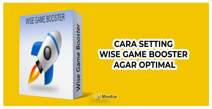 7 Cara Setting Wise Game Booster Agar Optimal