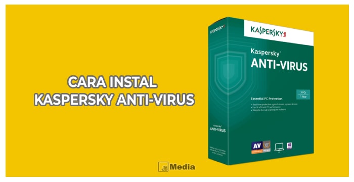 Cara Instal Kaspersky Anti-Virus Secara Mudah