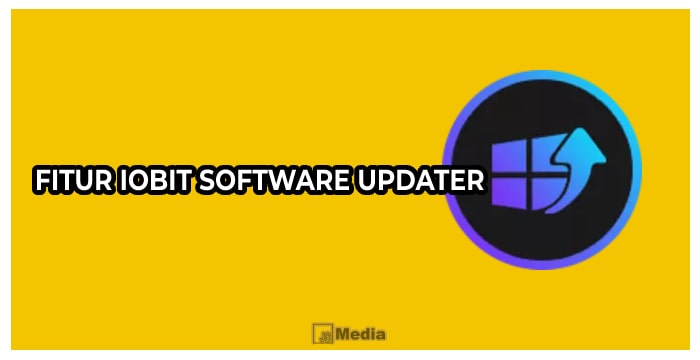 3 Fitur IObit Software Updater