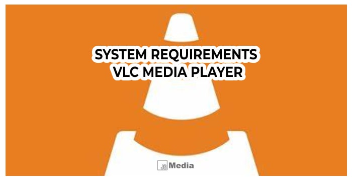 System Requirement VLC Media Player