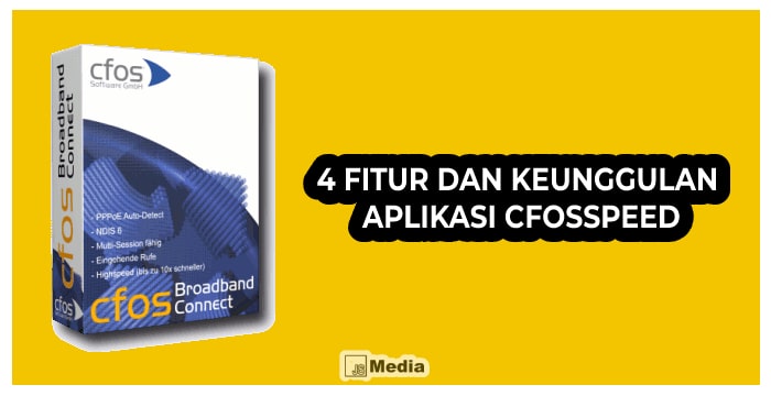 4 Fitur dan Keunggulan Aplikasi cFosSpeed