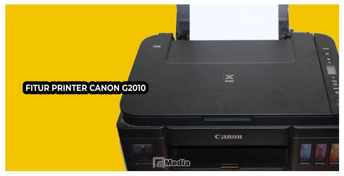 7 Fitur Printer Canon G2010
