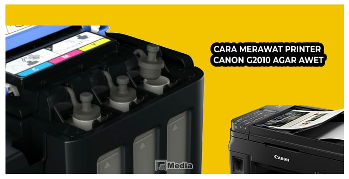 5 Cara Merawat Printer Canon G2010 Agar Awet