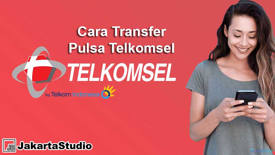 3 Cara Transfer Pulsa Telkomsel, Kirim Pulsa gak Ribet