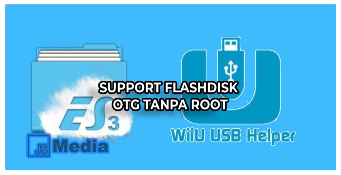 2. Cara Membuat Android Mendukung Flashdisk OTG Tanpa Root