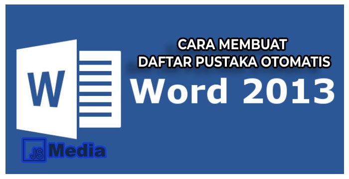 Cara Membuat Daftar Pustaka Otomatis di Word 2013 Paling Mudah