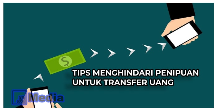 Tips Menghindari Penipuan untuk Transfer Uang