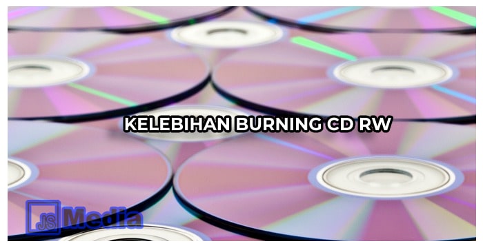 Kelebihan Burning CD RW