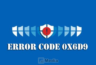 Cara Mengatasi Error Code 0x6D9