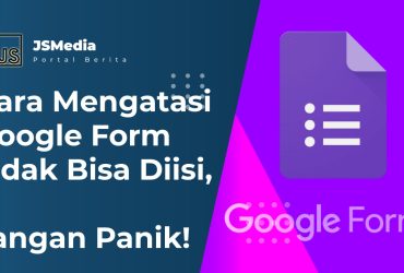 Cara Mengatasi Google Form Tidak Bisa Diisi