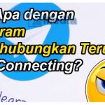 Telegram Menghubungkan Terus. Apa Penyebab dan Bagaimana Mengatasinya?