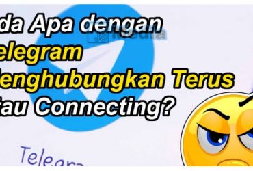 Telegram Menghubungkan Terus. Apa Penyebab dan Bagaimana Mengatasinya?