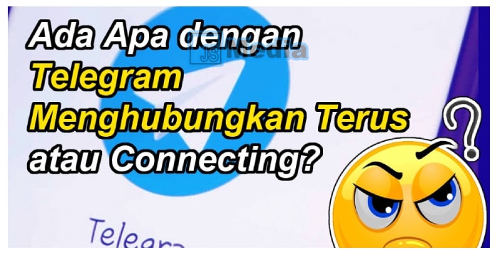 Telegram Menghubungkan Terus. Apa Penyebab dan Bagaimana Mengatasinya?