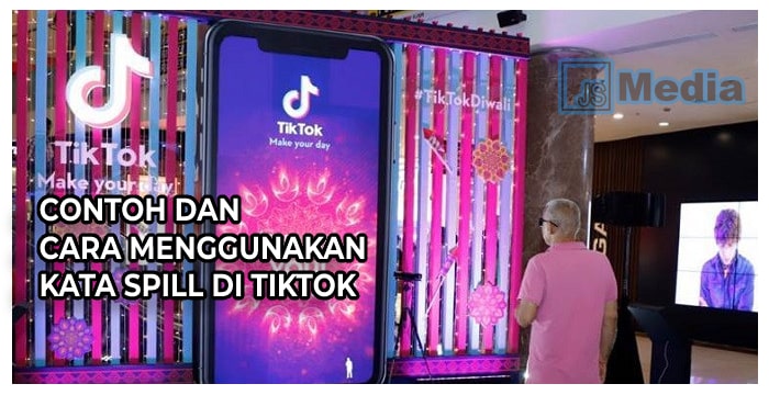 Bagaimana Contoh dan Cara Menggunakan Kata Spill di TikTok?