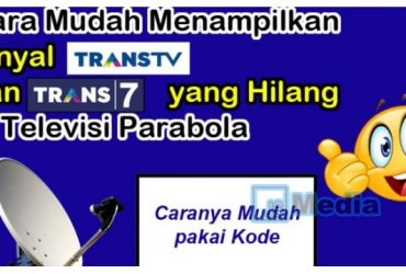 Sinyal Trans TV dan Trans 7 Hilang di Parabola? Begini Cara Mengatasinya!