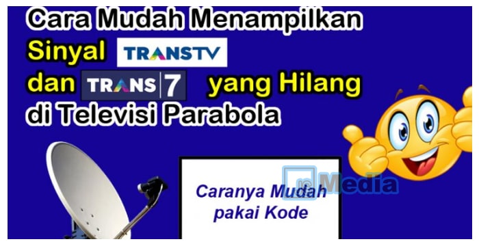 Sinyal Trans TV dan Trans 7 Hilang di Parabola? Begini Cara Mengatasinya!