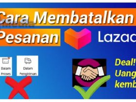 Cara Membatalkan Pesanan di Lazada yang Sudah Dikemas