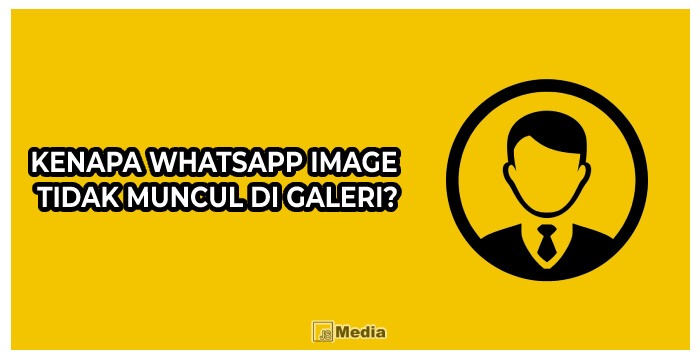 Kenapa WhatsApp Image Tidak Muncul di Galeri?