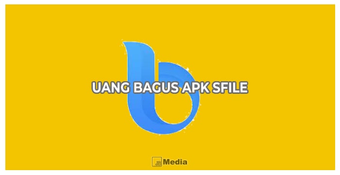 Mengenal Lebih Dekat Uang Bagus Apk Sfile