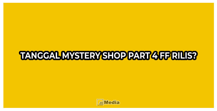 Pasti Penasaran Kapan Tanggal Mystery Shop Part 4 FF Rilis?