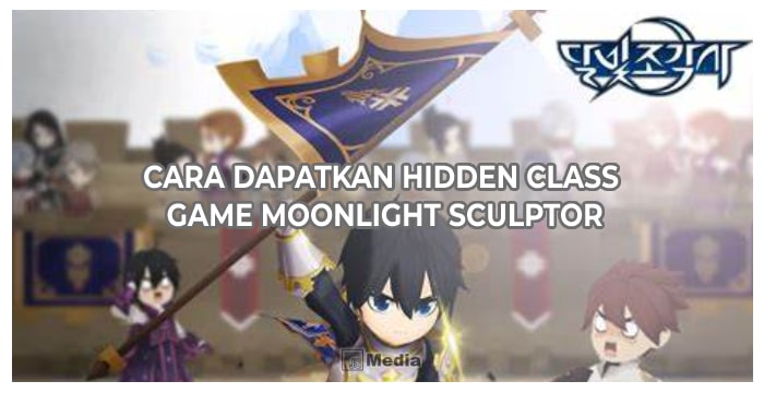 Cara Dapatkan Hidden Class Game Moonlight Sculptor, Mudah Banget!