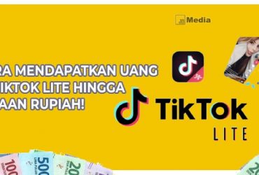 Cara Mendapatkan uang di Tiktok Lite, Hingga Jutaan Rupiah!