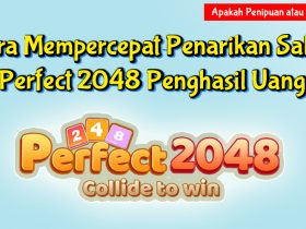 Cara Mempercepat Penarikan Saldo di Perfect 2048 Penghasil Uang