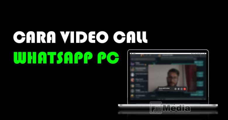 Cara Voice dan Video Call Whatsapp di PC Laptop