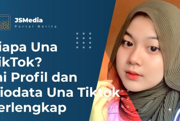 Siapa Una TikTok? Profil dan Biodata Una Tiktok Terlengkap