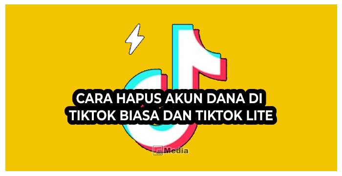 7+ Cara Hapus Akun Dana Di Tiktok Biasa Dan Tiktok Lite