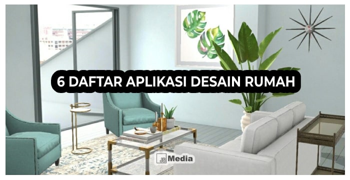 6 Daftar Aplikasi Desain Rumah