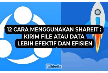 12 Cara Menggunakan Shareit : Kirim File atau Data Lebih Efektif dan Efisien