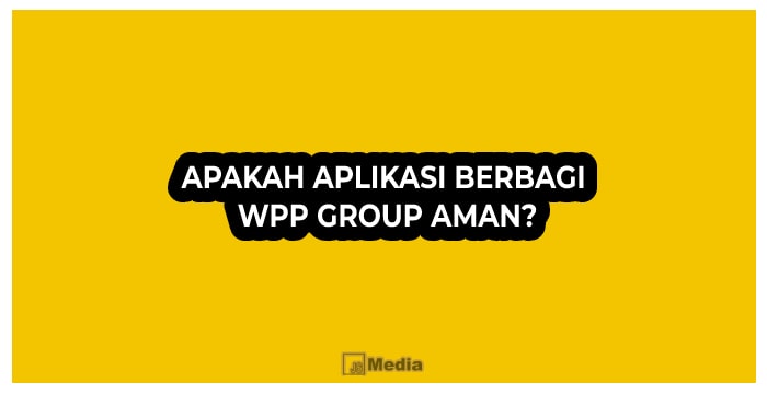 Apakah Aplikasi Berbagi WPP Group Aman?