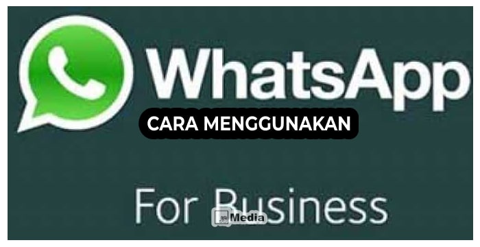 5 Cara Menggunakan WhatsApp Bisnis