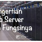 Pengertian Web Server : Cara Kerja, Fungsi dan Jenis-Jenis Web Server