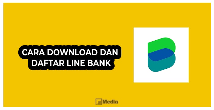 5 Cara Download dan Daftar Line Bank