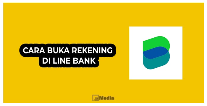 11 Cara Buka Rekening di Line Bank