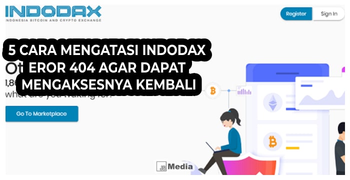 5 Cara mengatasi Indodax Eror 404 Agar dapat Mengaksesnya Kembali