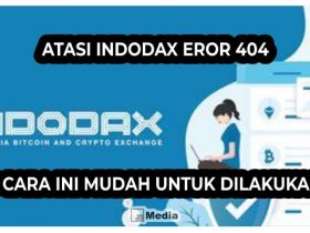 Atasi Indodax Eror 404, 5 Cara ini Mudah untuk Dilakukan