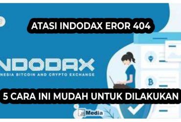 Atasi Indodax Eror 404, 5 Cara ini Mudah untuk Dilakukan