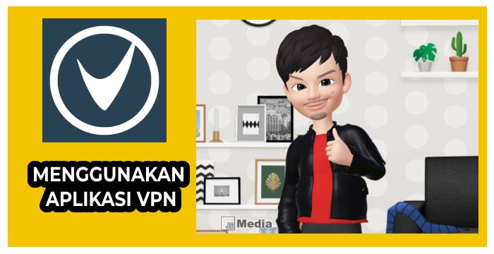 Cara 1: Menggunakan Aplikasi VPN