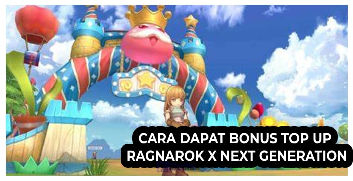 Cara Dapat Bonus Top Up Ragnarok X Next Generation