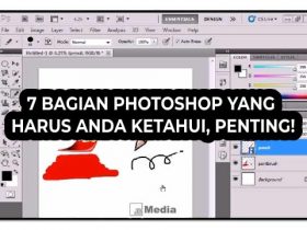 7 Bagian Photoshop yang Harus Anda Ketahui, Penting!