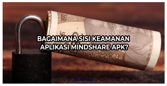 Bagaimana Sisi Keamanan Aplikasi Mindshare Apk?