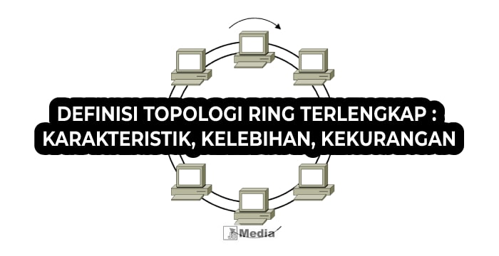 13+ Definisi Topologi Ring Terlengkap : Karakteristik, Kelebihan, Kekurangan