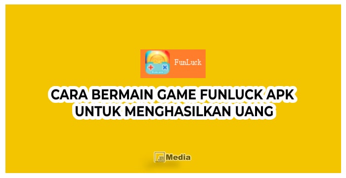 5 Cara Bermain Game Funluck apk Untuk Menghasilkan Uang