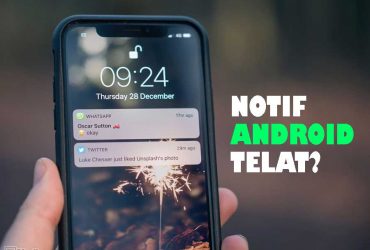 Cara Mengatasi Notif Android Terlambat